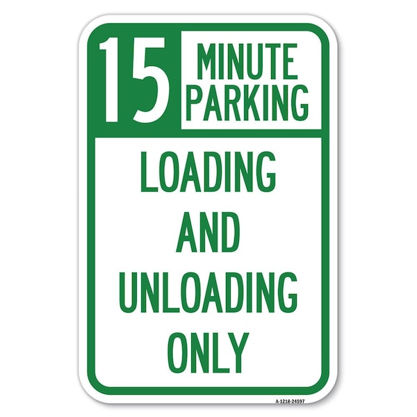 15 Minute Parking Loading and Unloading Only Heavy-Gauge Alum. Sign, 12" x 18", A-1218-24597